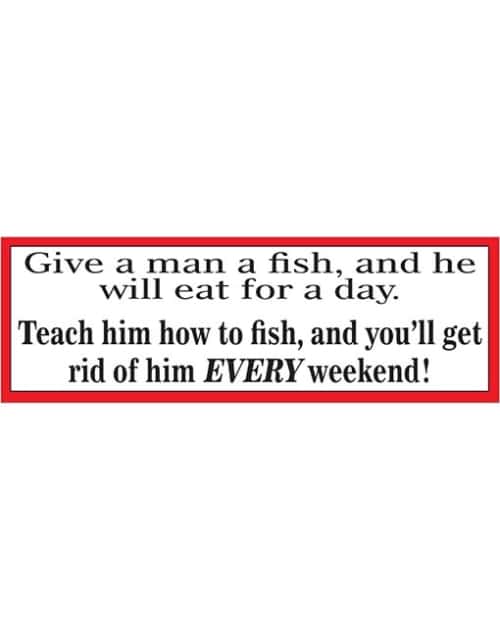 Give a man a fish.