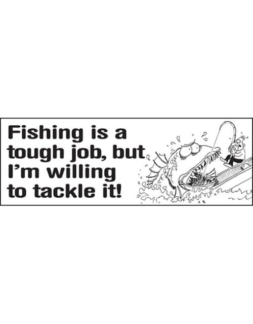 fishing is a tough job